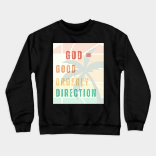 God - Good Orderly Direction Crewneck Sweatshirt